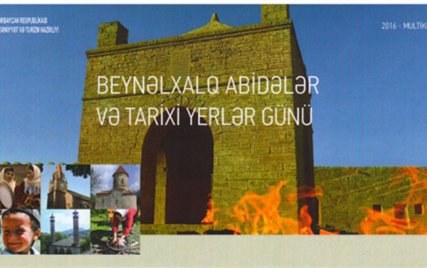 18 aprel “Beynəlxalq abidələr və tarixi yerlər” günü qeyd olunacaq
