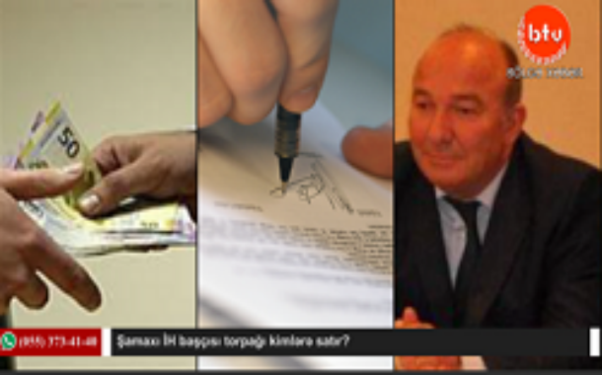 Şamaxı İH başçısı torpağı kimlərə satır?