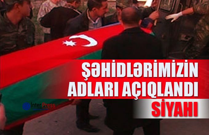 Son günlərdə cəbhədə şəhid olan və yaralanan hərbçilərimizin adları