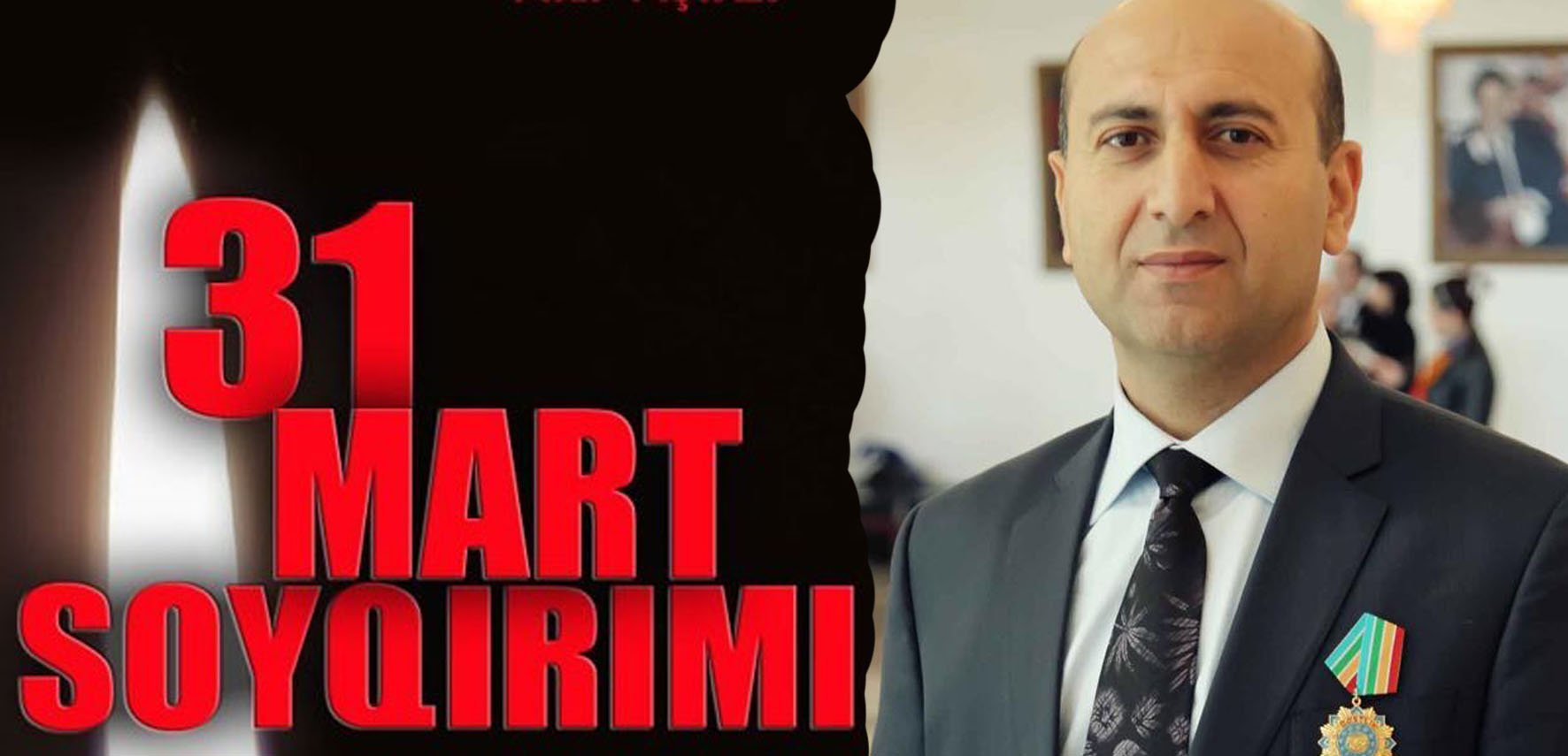 Mobil Məmmədov: “31 mart sayqırımı erməni xislətinin tam olaraq ortaya qoydu”