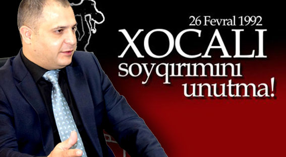 “Dünya dövlətləri də artıq Xocalıda törədilmiş qətliamı kəskin pisləyirlər”