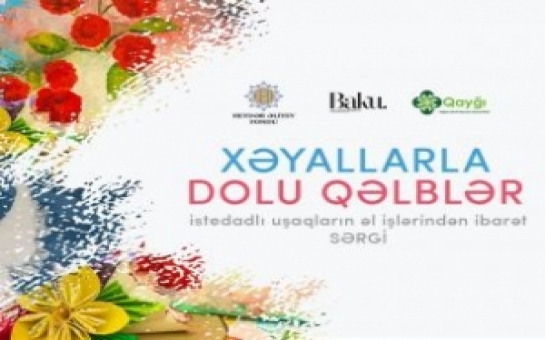 Heydər Əliyev Fondunun dəstəyi ilə uşaqların əl işlərindən ibarət sərgi keçiriləcək