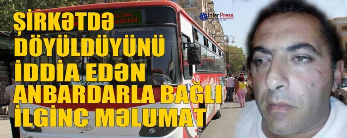 “Azİmport” MMC-nin rəhbəri anbardarı nə üçün döydü?