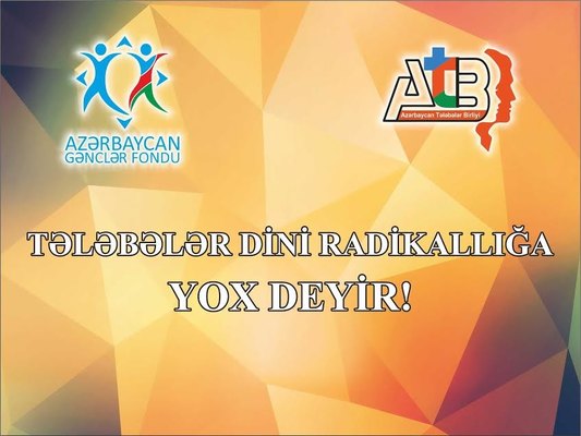 Bakıda “Tələbələr dini radikallığa yox deyir!” adlı layihənin icrasına başlanılıb