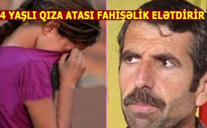 DƏHŞƏT :Ata 14 yaşlı qızına fahişəlik elətdirir və onun qazancını görün nəyə sərf edir