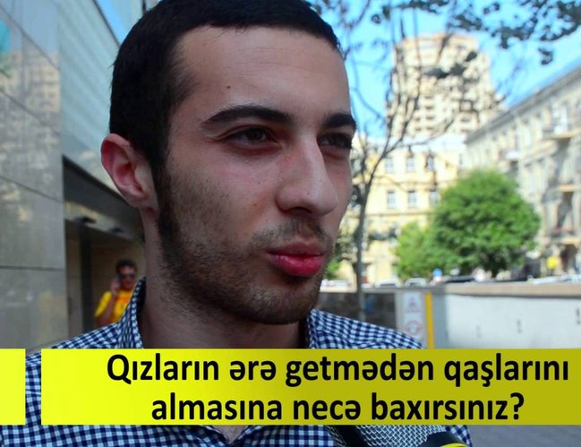 Qızların ərə getmədən qaşlarını almasına necə baxırsınız? - VİDEOSORĞU