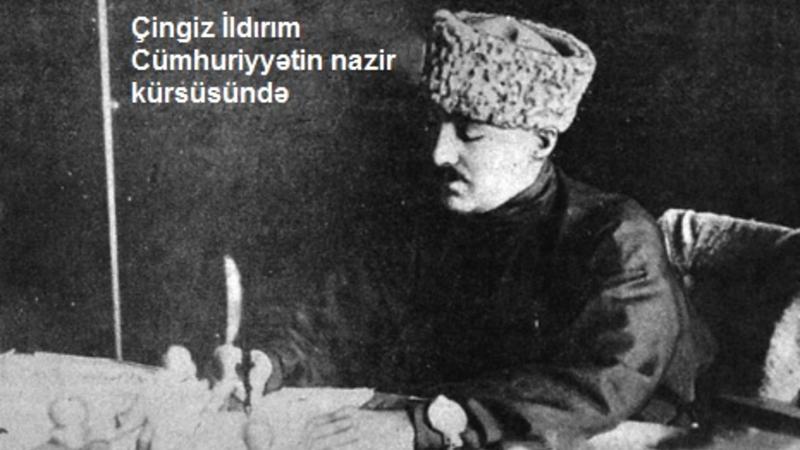 Cümhuriyyəti satan adam: Çingiz İldırımın xəyanəti və qəribə aqibəti - TARİXİ ARAŞDIRMA
