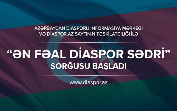 “Ən fəal diaspor sədri” sorğusuna start verilib – Öz sədrinizi seçin