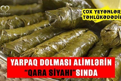 Yarpaq dolması alimlərin “qara siyahı”sında - Çox yeyənlər təhlükədədir