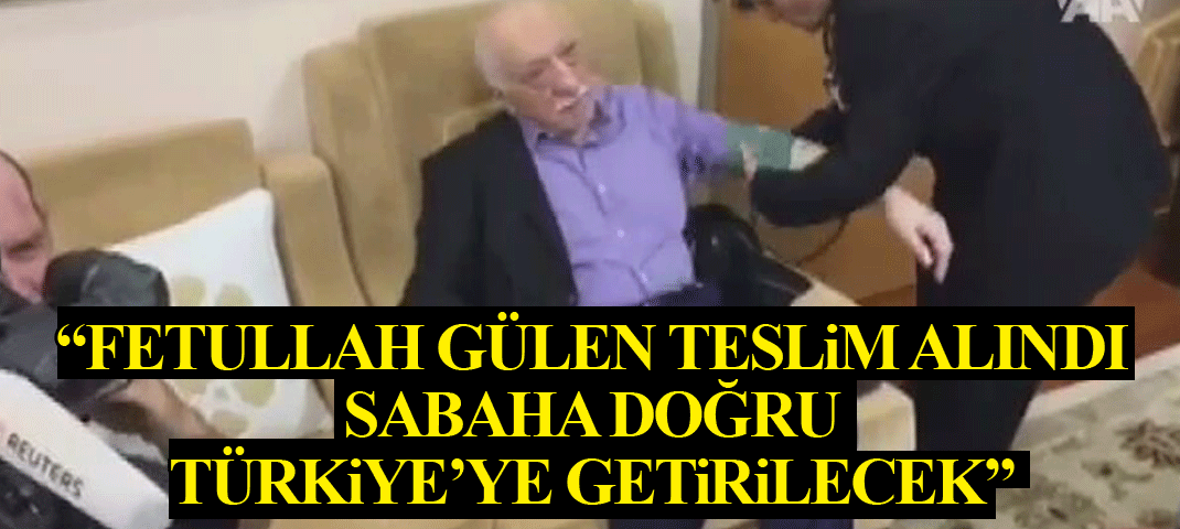SON DƏQİQƏ: Fətullah Gülən yaxalandı, sabah Türkiyəyə ekstradisiya ediləcək