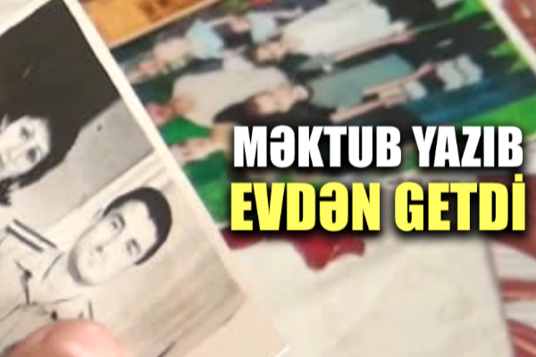 Məktub yazıb evdən getdi - 
