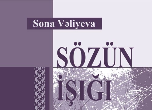 Sona Vəliyeva haqqında yeni kitab – “Sözün işığı”