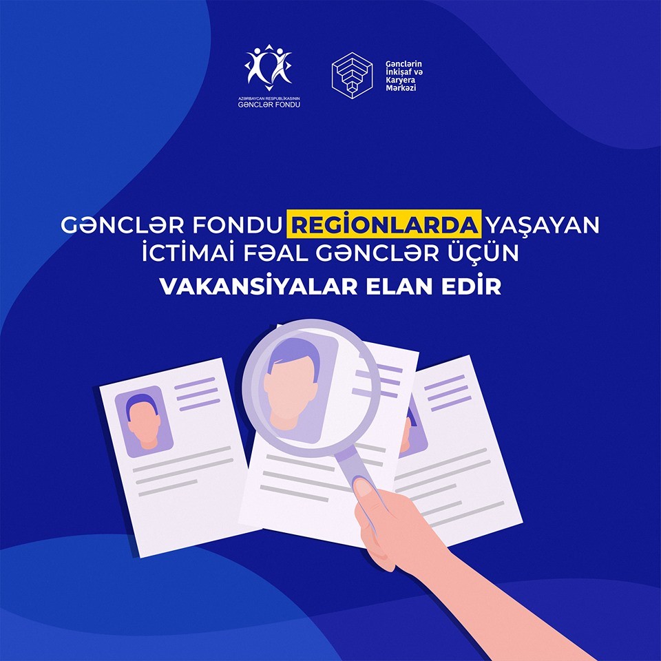Regionlarda yaşayan ictimai fəal gənclər üçün vakansiyalar elan edilir