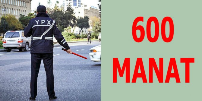 Yanvarın 1-dən qüvvəyə minən cərimələr - 600 AZN-dək (SİYAHI)