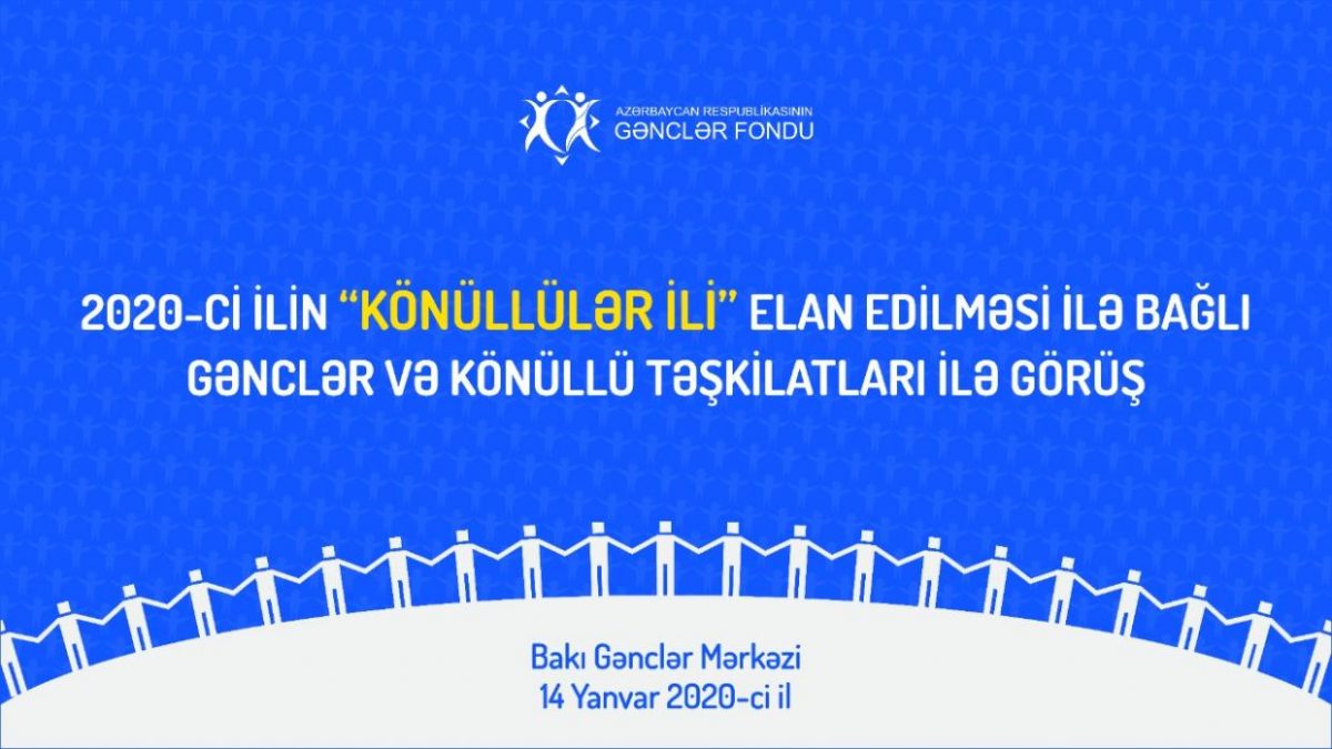 Gənclər təşkilatları və könüllü hərəkatlarının iştirakı ilə görüş keçirilib - 'KÖNÜLLÜLƏR İLİ'nə görə
