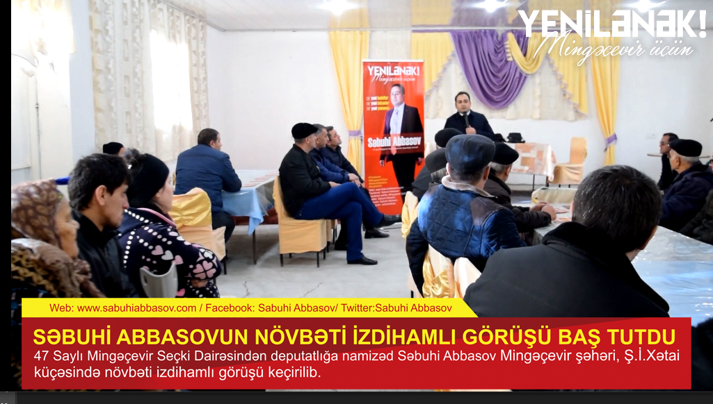 SƏBUHİ ABBASOVUN NÖVBƏTİ İZDİHAMLI GÖRÜŞÜ BAŞ TUTDU - VİDEO