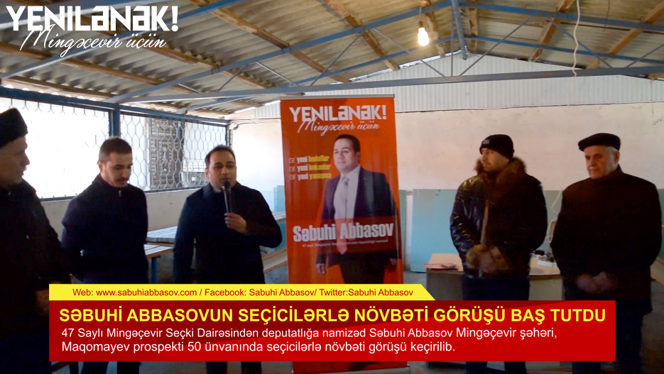 SƏBUHİ ABBASOVUN SEÇİCİLƏRLƏ NÖVBƏTİ GÖRÜŞÜ BAŞ TUTDU - VİDEO