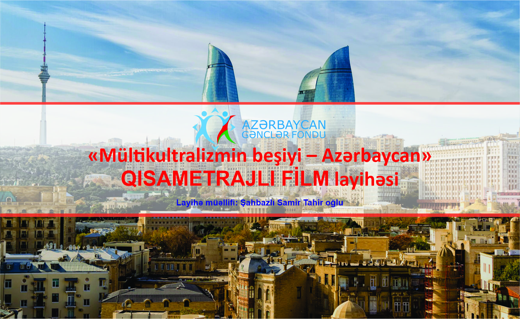 Gənclər Fondunun dəstəyi ilə «Mültikultralizmin beşiyi – Azərbaycan»  – QISAMETRAJLI FİLM layihəsinə start verildi