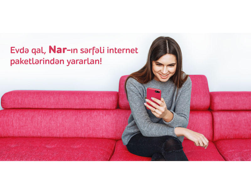 Evdə qal, “Nar”ın sərfəli internet paketlərindən yararlan!