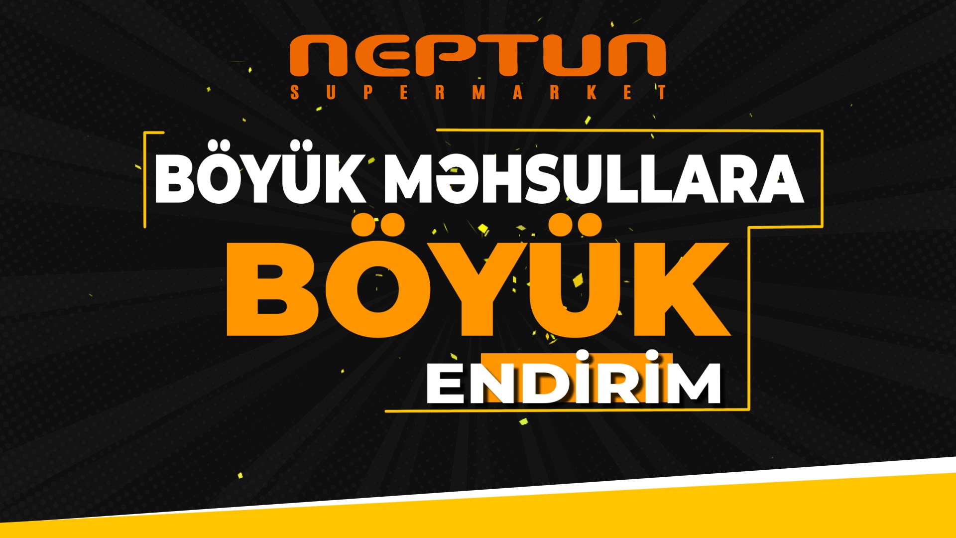 “Neptun”dan möhtəşəm kampaniya: BÖYÜK MƏHSULLARA, BÖYÜK ENDİRİMLƏR – VİDEO