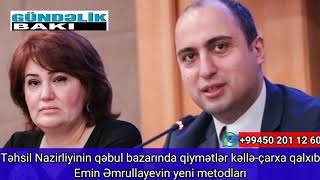 Təhsil Nazirliyinin qəbul bazarında qiymətlər kəllə-çarxa qalxıb-Emin Əmrullayevin yeni ''metodları''-VIDEO