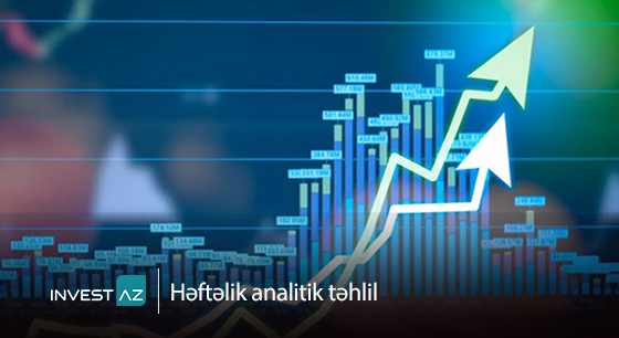 “InvestAZ”-dan dünya maliyyə bazarları ilə bağlı həftəlik analiz