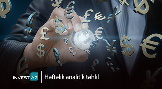 “InvestAZ”-dan dünya maliyyə bazarları ilə bağlı həftəlik analiz