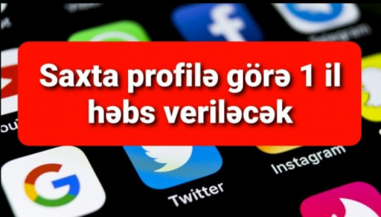 DİQQƏT: Saxta profil açanlar, adını, soyadını, ata adını gizlədənlər həbs ediləcək...