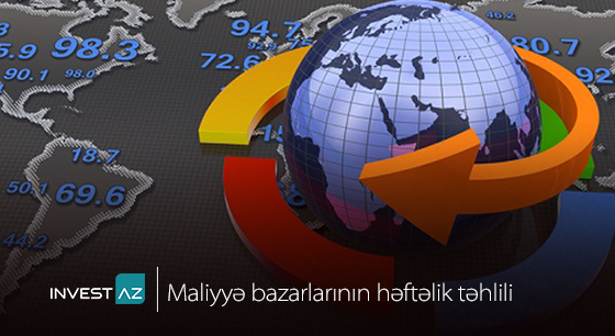 “InvestAZ”-dan dünya maliyyə bazarları ilə bağlı həftəlik analiz