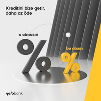 Kreditini Yelo Bank-a gətir, daha az ödə