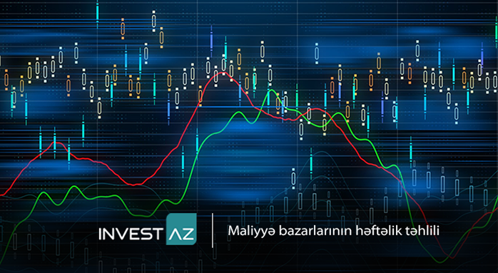 “InvestAZ”-dan dünya maliyyə bazarları ilə bağlı həftəlik analiz
