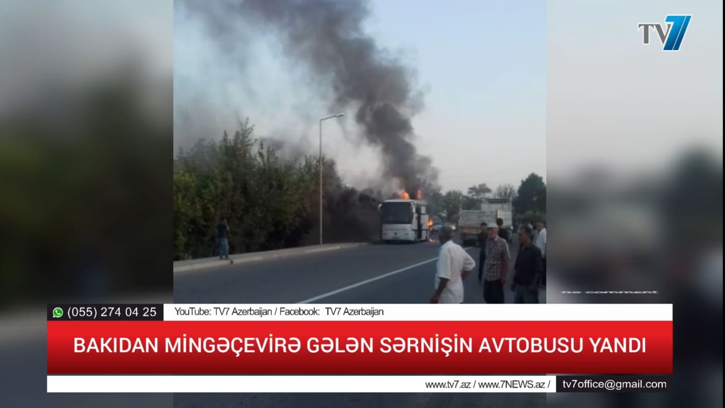 BAKIDAN MİNGƏÇEVİRƏ GƏLƏN SƏRNİŞİN AVTOBUSU YANDI - ANBAAN VİDEO (ÖZƏL+YENİLƏNİB)