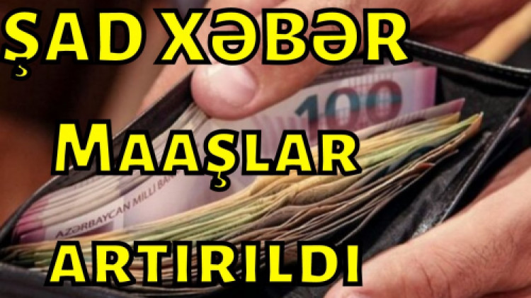 ŞAD XƏBƏR: Maaşlar artıb 540 manat oldu