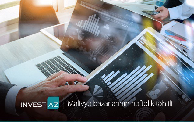 “InvestAZ”dan dünya maliyyə bazarları ilə bağlı həftəlik analiz