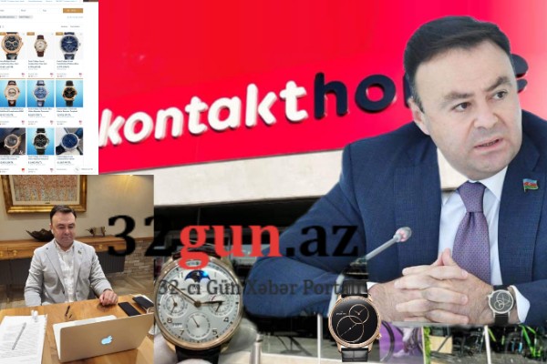 “Kontakt Home”un sahibi deputat Elnur Allahverdiyevin bahalı saatları - ŞOK QİYMƏTLƏR (FOTOLAR)