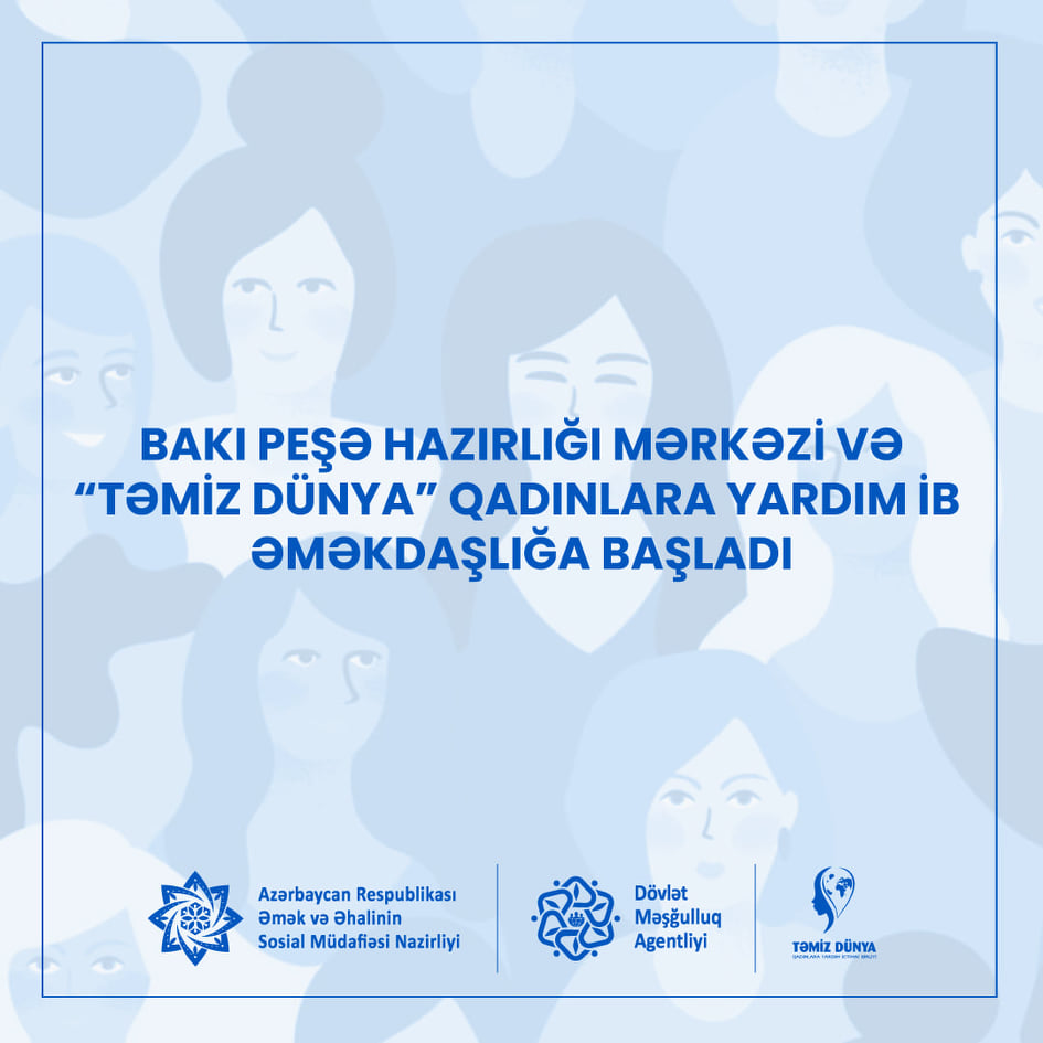 Bakı Peşə Hazırlığı Mərkəzi və “Təmiz Dünya” Qadınlara Yardım İB əməkdaşlığa başladı