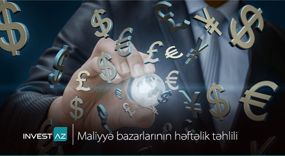 “InvestAZ”-dan dünya maliyyə bazarları ilə bağlı həftəlik analiz