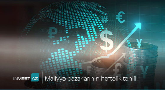 “InvestAZ”-dan dünya maliyyə bazarları ilə bağlı həftəlik analiz