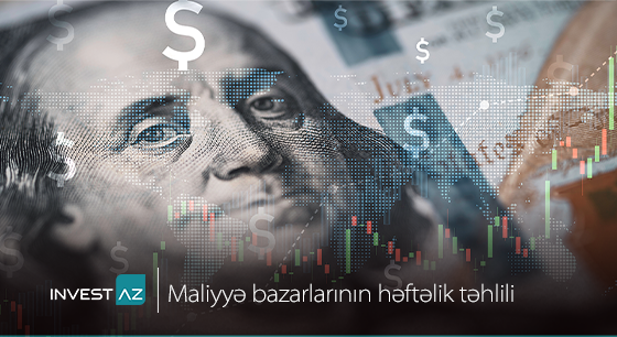 “InvestAZ”-dan dünya maliyyə bazarları ilə bağlı həftəlik analiz