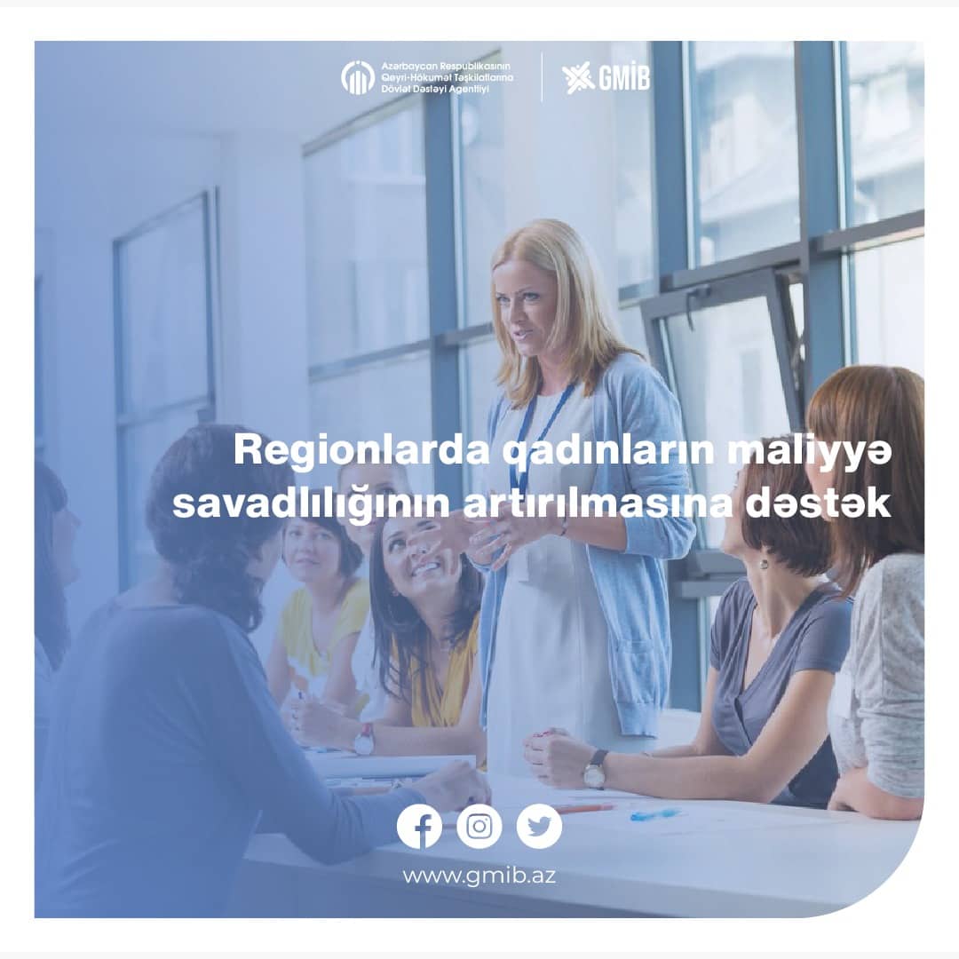 “Regionlarda qadınların maliyyə savadlılığının artırılmasına dəstək” layihəsinin icrasına start verildi