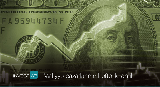 “InvestAZ”dan dünya maliyyə bazarları ilə bağlı həftəlik analiz