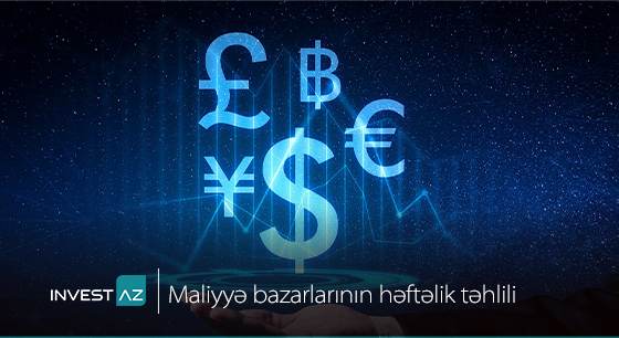 “InvestAZ”-dan dünya maliyyə bazarları ilə bağlı həftəlik analiz