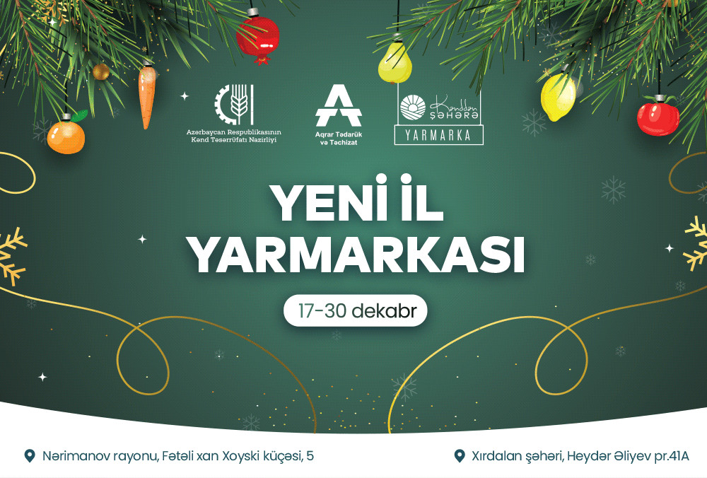 “Kənddən Şəhərə” Yeni il yarmarkaları 17-30 dekabr tarixlərində fasiləsiz fəaliyyət göstərəcək
