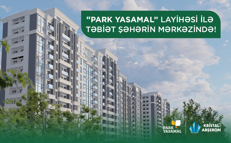 Park Yasamal – 2: Pəncərəsi təbiətə açılan mənzillər “Park Yasamal”da!