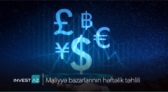 “InvestAZ”-dan dünya maliyyə bazarları ilə bağlı həftəlik analiz