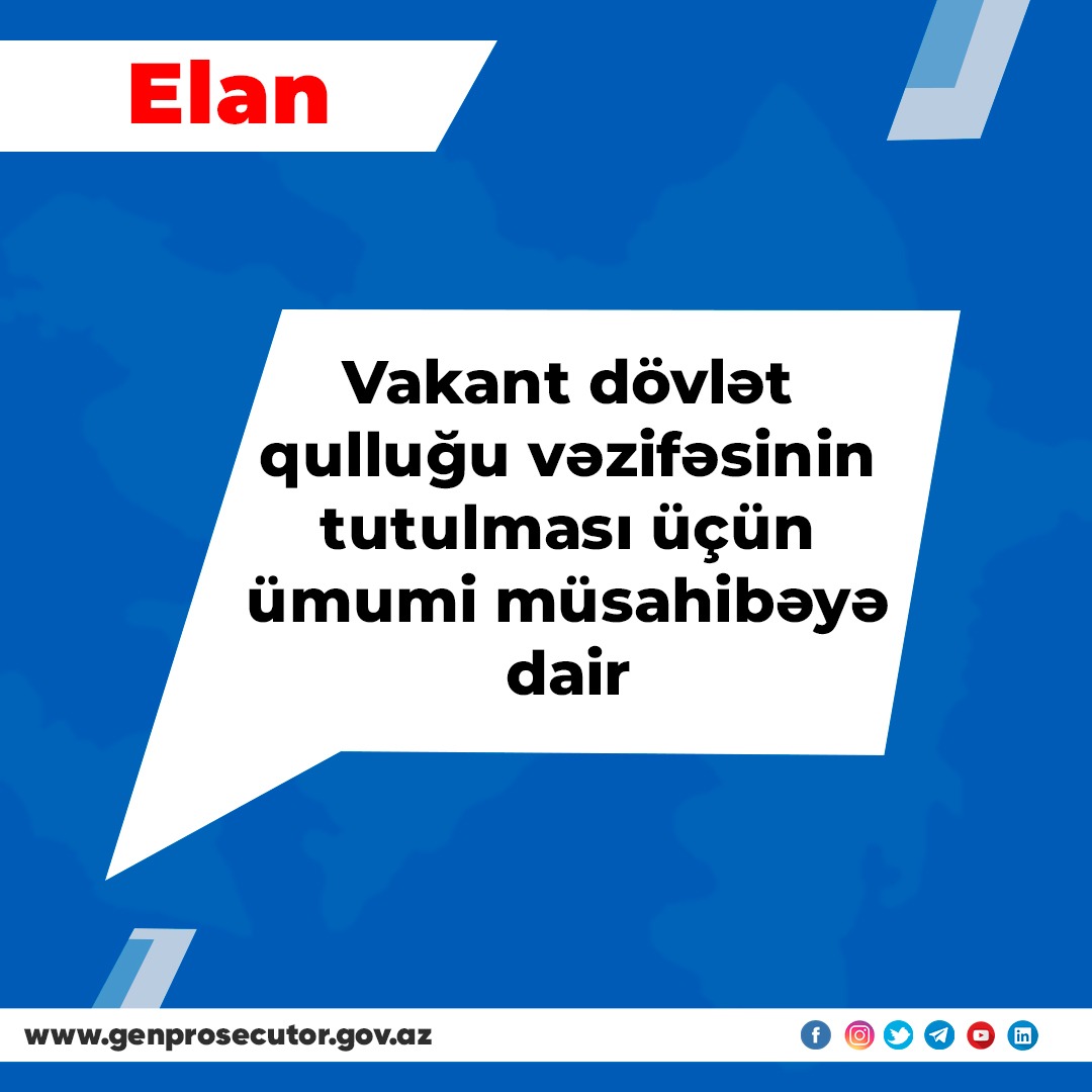 Vakant dövlət qulluğu vəzifəsinin tutulması üçün ümumi müsahibə elanı