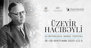 В Азербайджане пройдет XV Международный музыкальный фестиваль Узеира Гаджибейли