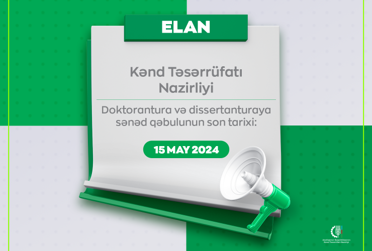 Kənd Təsərrüfatı Nazirliyi 2024-cü il üçün doktorantura və dissertanturaya qəbul elan edir