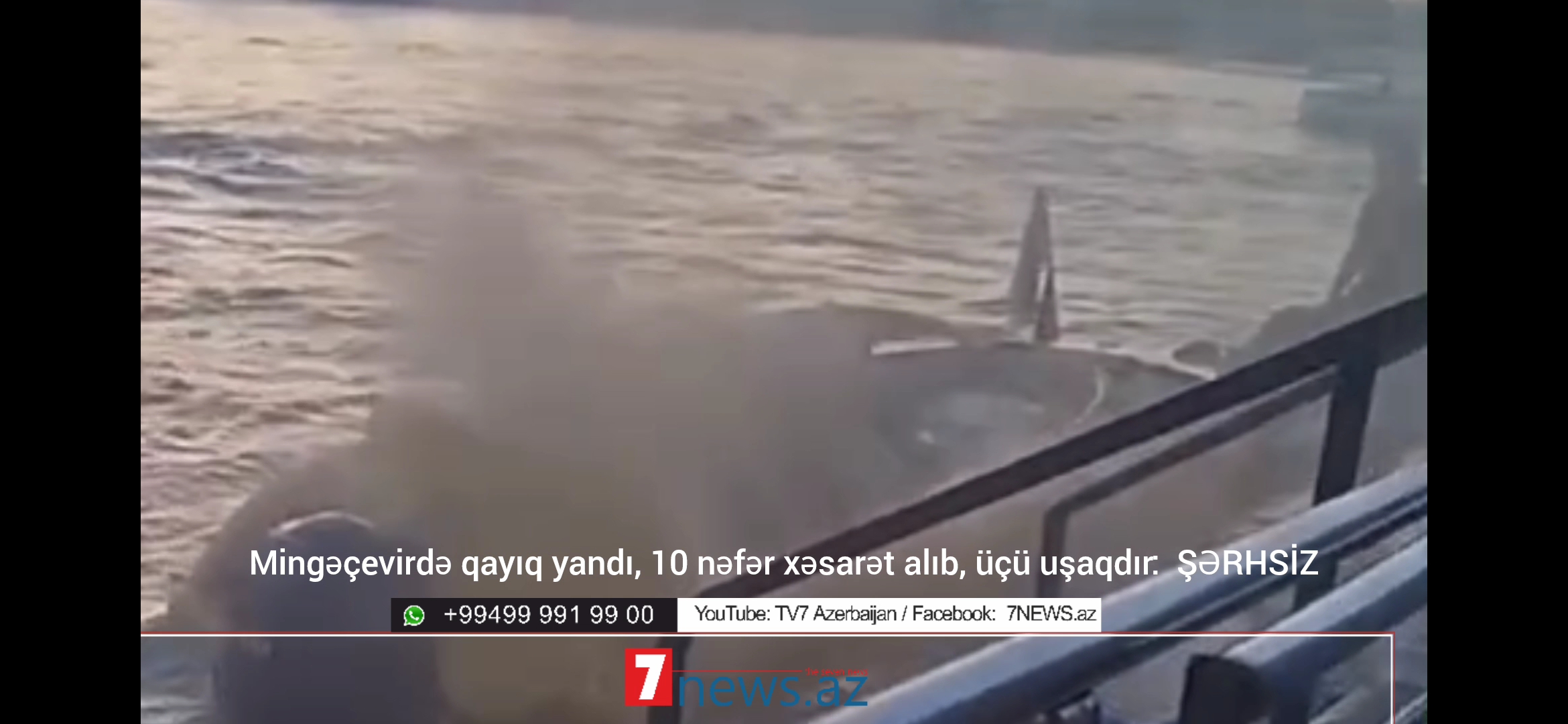 Mingəçevirdə qəza baş verən qayıqda 10 nəfər yanıb: ÜÇÜ UŞAQDIR (VİDEO)