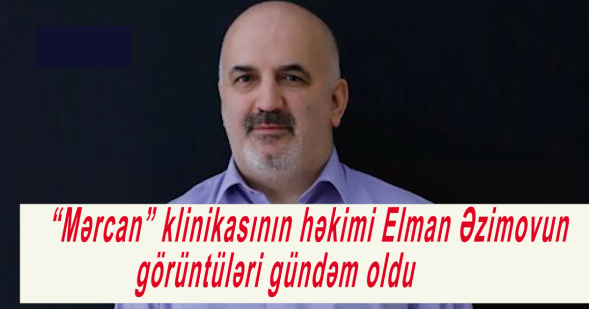 “Mərcan” klinikasında Elman Əzimovun icra etdiyi steril olmayan əməliyyatdan görüntüləri yayıldı - VİDEO